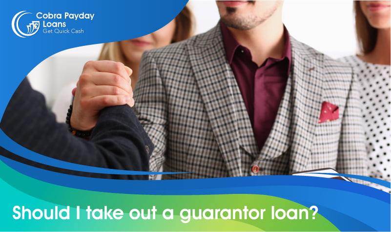 Should I take out a guarantor loan