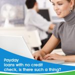 is there such a thing a no credit check payday loans